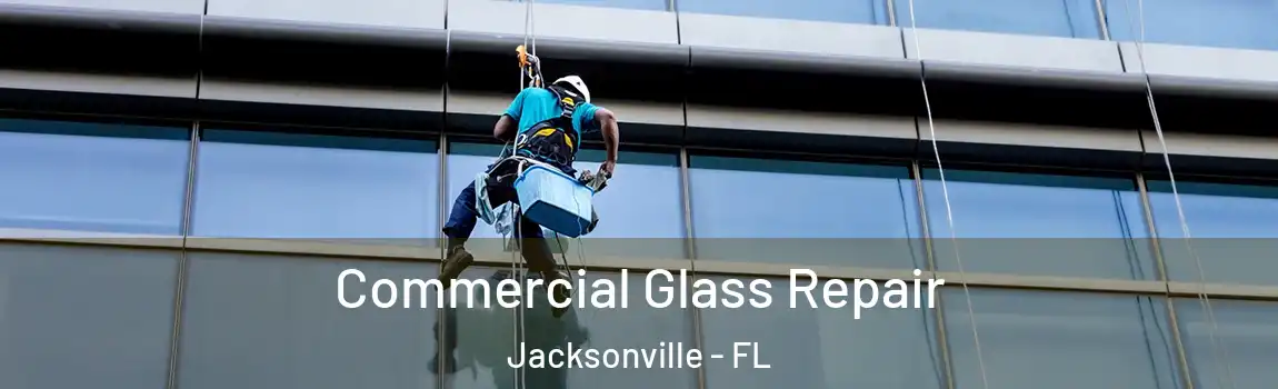  Commercial Glass Repair Jacksonville - FL