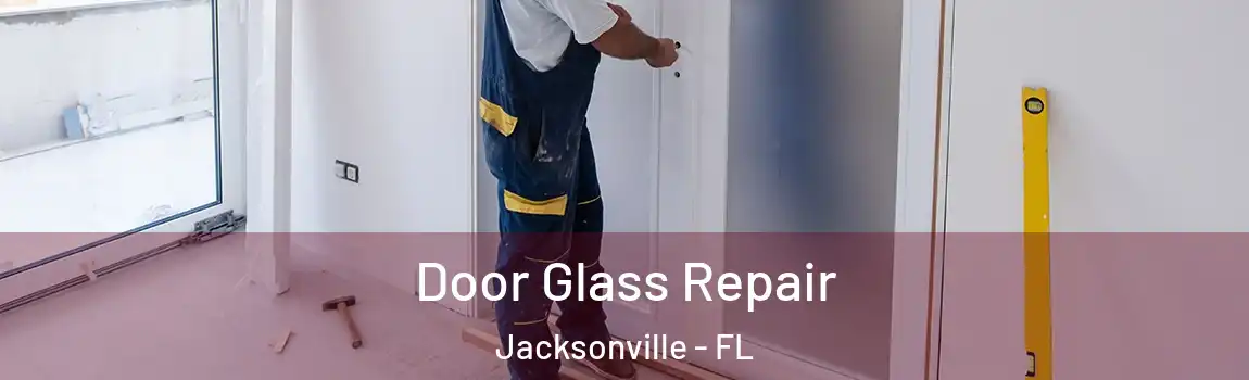  Door Glass Repair Jacksonville - FL