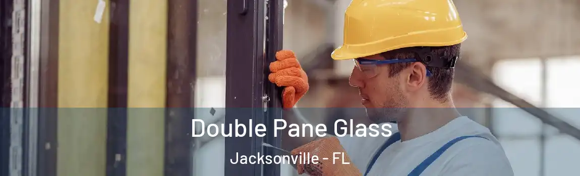 Double Pane Glass Jacksonville - FL