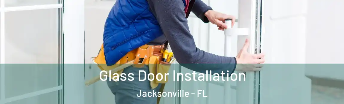  Glass Door Installation Jacksonville - FL