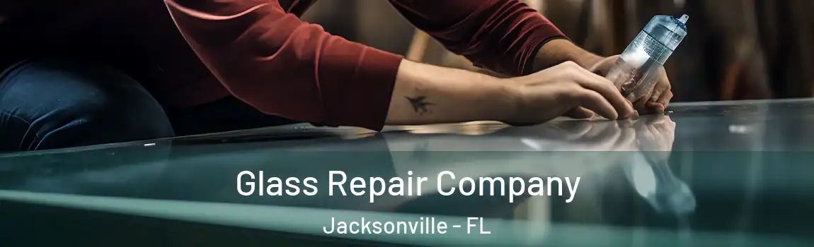  Glass Repair Company Jacksonville - FL