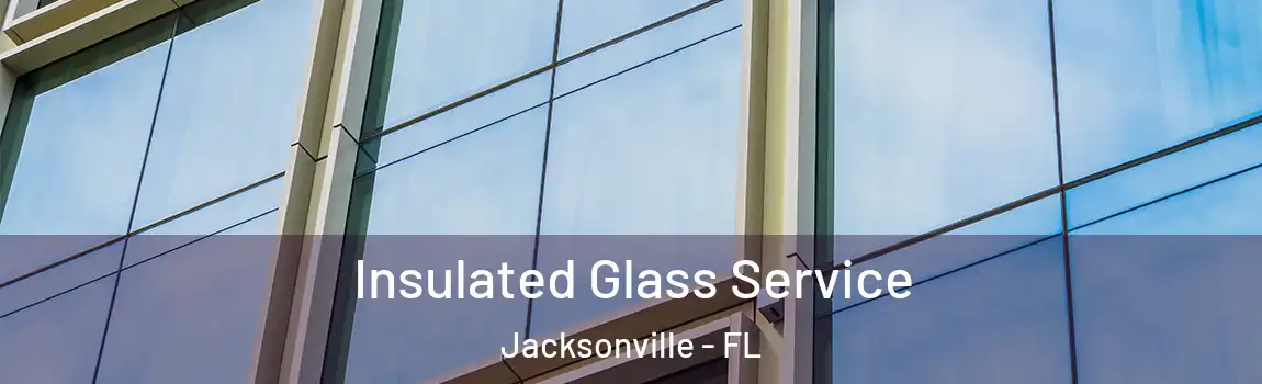  Insulated Glass Service Jacksonville - FL