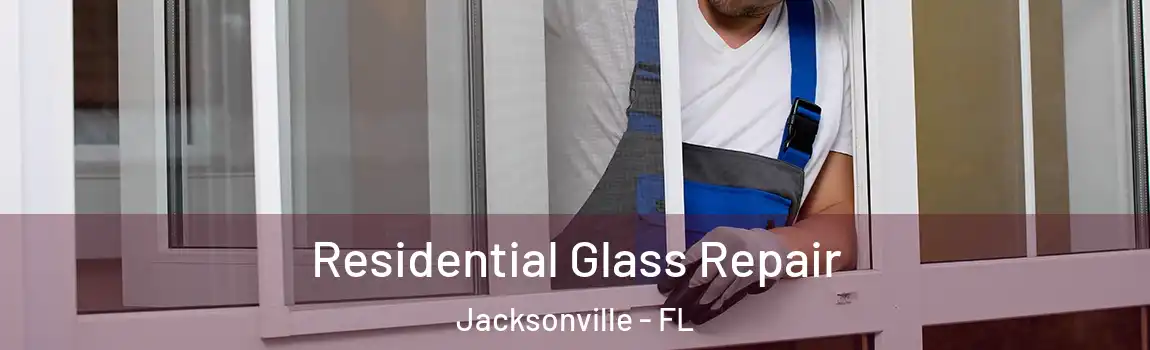  Residential Glass Repair Jacksonville - FL