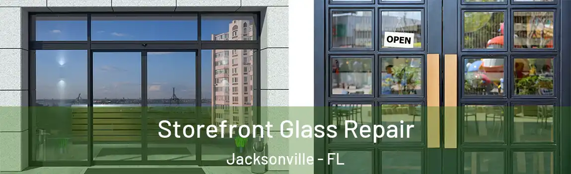  Storefront Glass Repair Jacksonville - FL