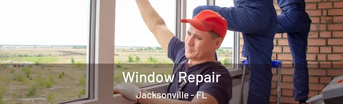  Window Repair Jacksonville - FL