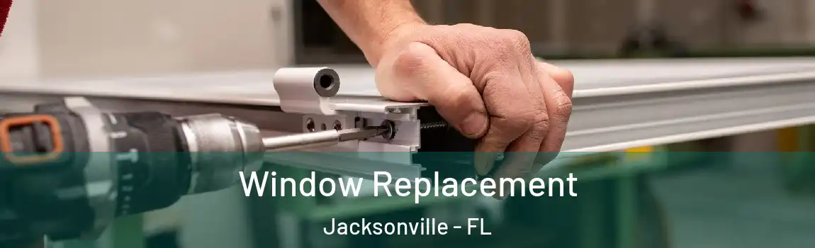  Window Replacement Jacksonville - FL