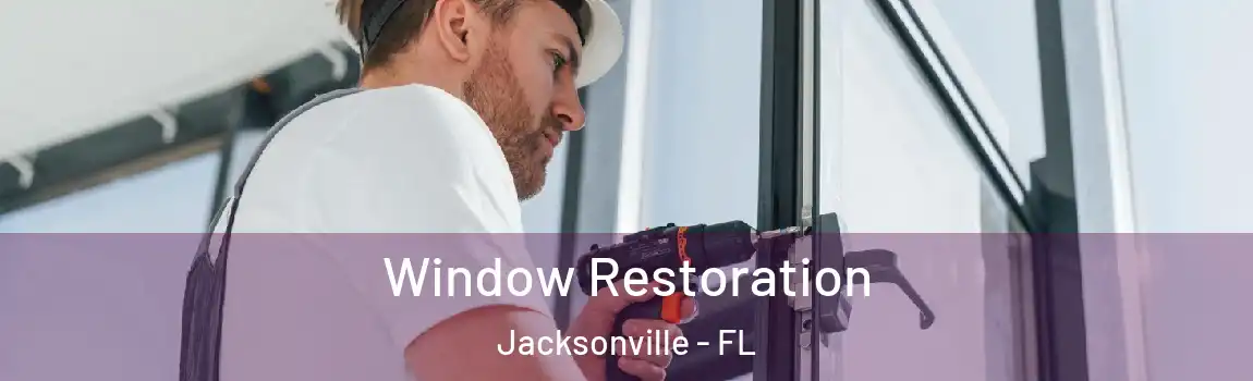  Window Restoration Jacksonville - FL